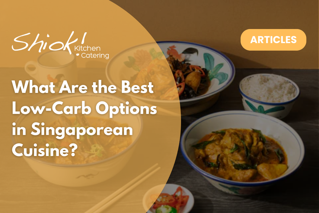 What Are the Best Low-Carb Options in Singaporean Cuisine?