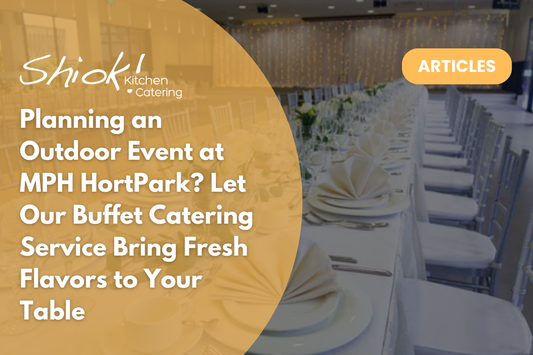 Planning an Outdoor Event at MPH HortPark? Let Our Buffet Catering Service Bring Fresh Flavors to Your Table