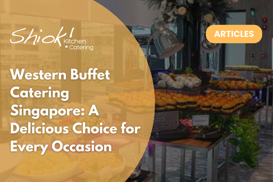 Western Buffet Catering Singapore: A Delicious Choice for Every Occasion