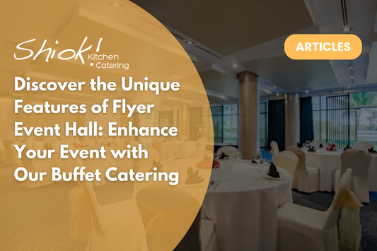 Discover the Unique Features of Flyer Event Hall: Enhance Your Event with Our Buffet Catering