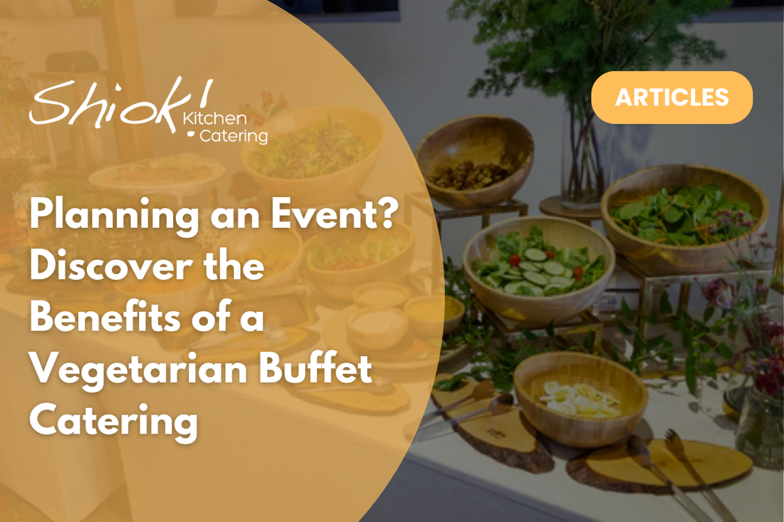 Planning an Event? Discover the Benefits of a Vegetarian Buffet Catering