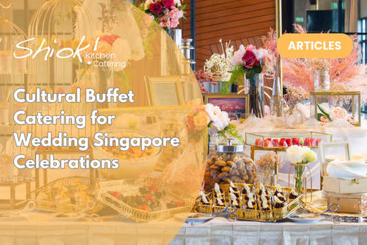Cultural Buffet Catering for Wedding Singapore Celebrations