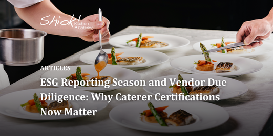 ESG Reporting Season and Vendor Due Diligence: Why Caterer Certifications Now Matter