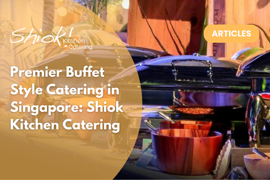 Premier Buffet Style Catering in Singapore: Shiok Kitchen Catering