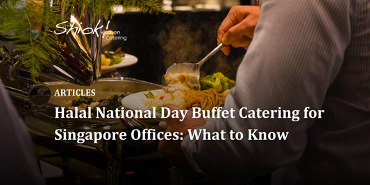 Halal National Day Buffet Catering for Singapore Offices: What to Know