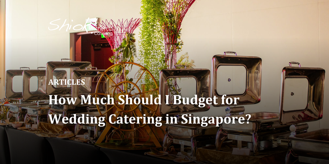 How Much Should I Budget for Wedding Catering in Singapore?