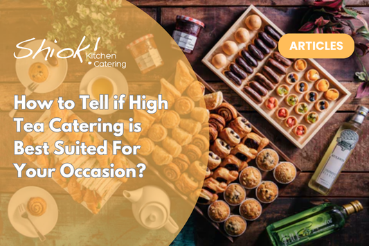 How to Tell if High Tea Catering is Best Suited For Your Occasion?