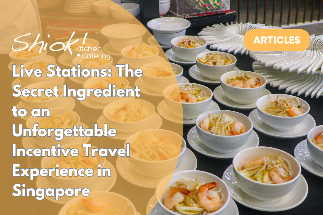 Live Stations: The Secret Ingredient to an Unforgettable Incentive Travel Experience in Singapore