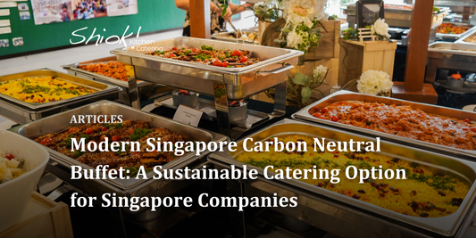 Modern Singapore Carbon Neutral Buffet: A Sustainable Catering Option for Singapore Companies
