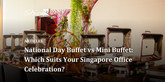 National Day Buffet vs Mini Buffet: Which Suits Your Singapore Office Celebration?
