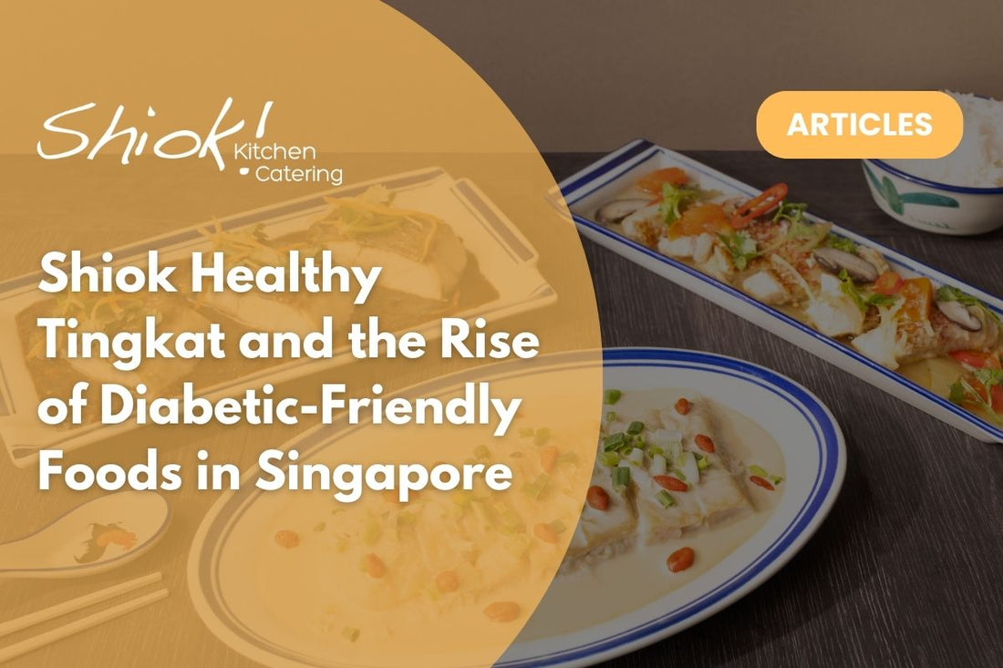 Shiok Healthy Tingkat and the Rise of Diabetic-Friendly Foods in Singapore