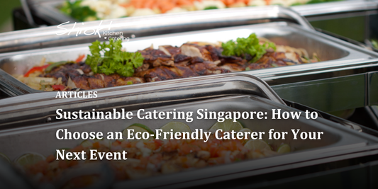 Sustainable Catering Singapore: How to Choose an Eco-Friendly Caterer for Your Next Event