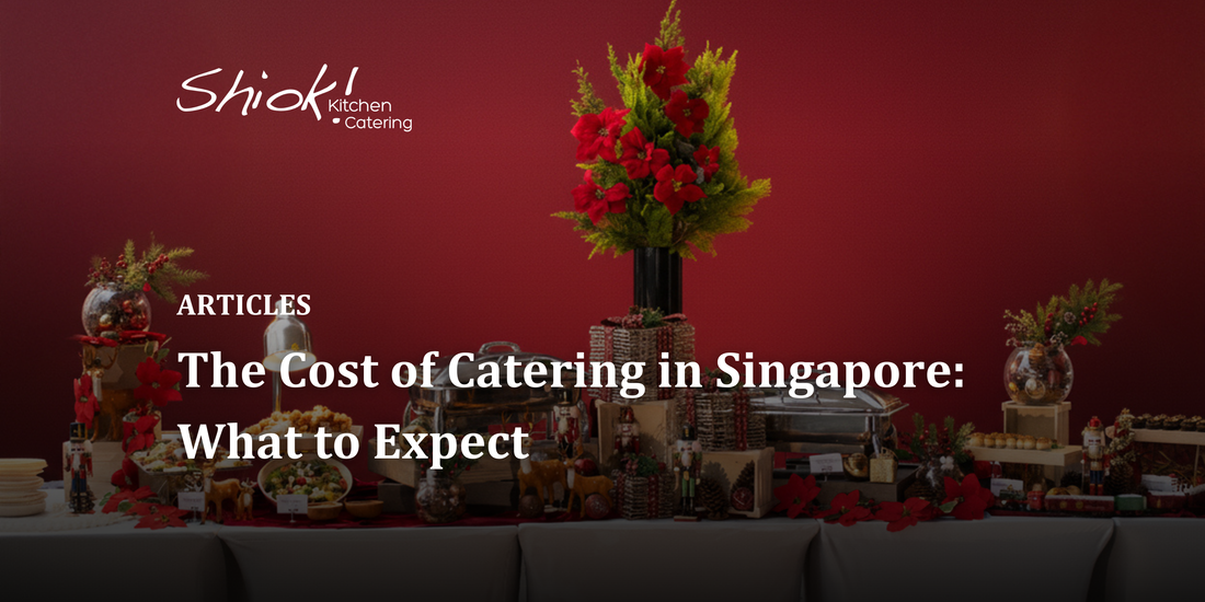The Cost of Catering in Singapore: What to Expect