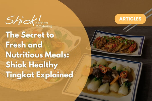 The Secret to Fresh and Nutritious Meals: Shiok Healthy Tingkat Explained