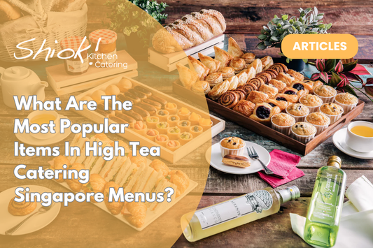 What Are The Most Popular Items In High Tea Catering Singapore Menus?