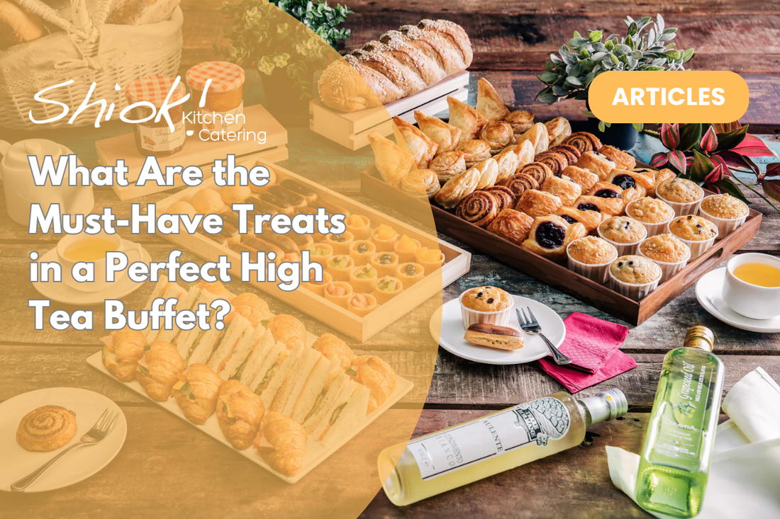 What Are the Must-Have Treats in a Perfect High Tea Buffet?