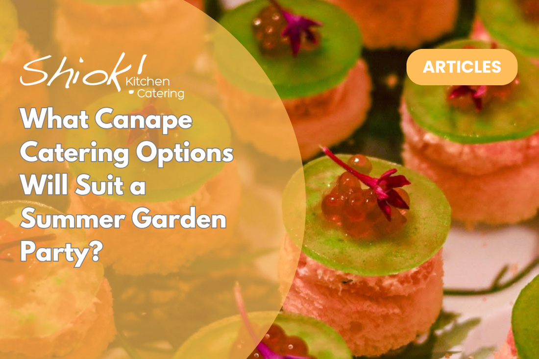 What Canape Catering Options Will Suit a Summer Garden Party?