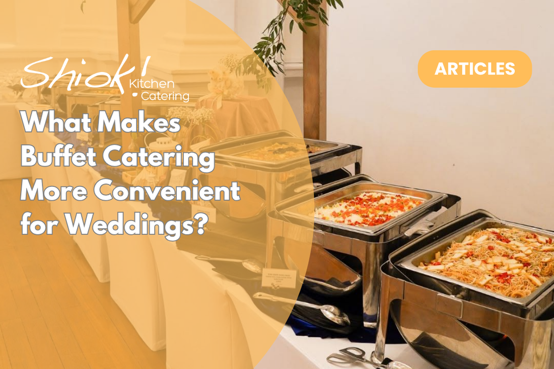 What Makes Buffet Catering More Convenient for Weddings?