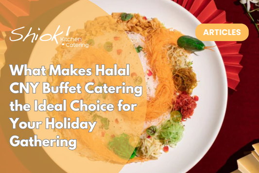 What Makes Halal CNY Buffet Catering the Ideal Choice for Your Holiday Gathering
