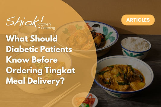 What Should Diabetic Patients Know Before Ordering Tingkat Meal Delivery?