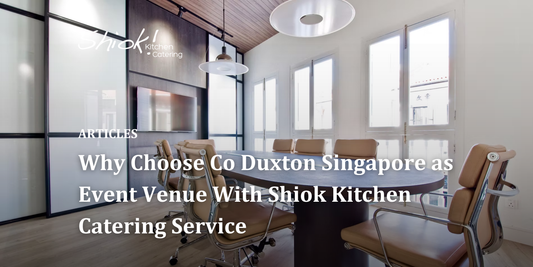Why Choose Co Duxton Singapore as Event Venue With Shiok Kitchen Catering Service