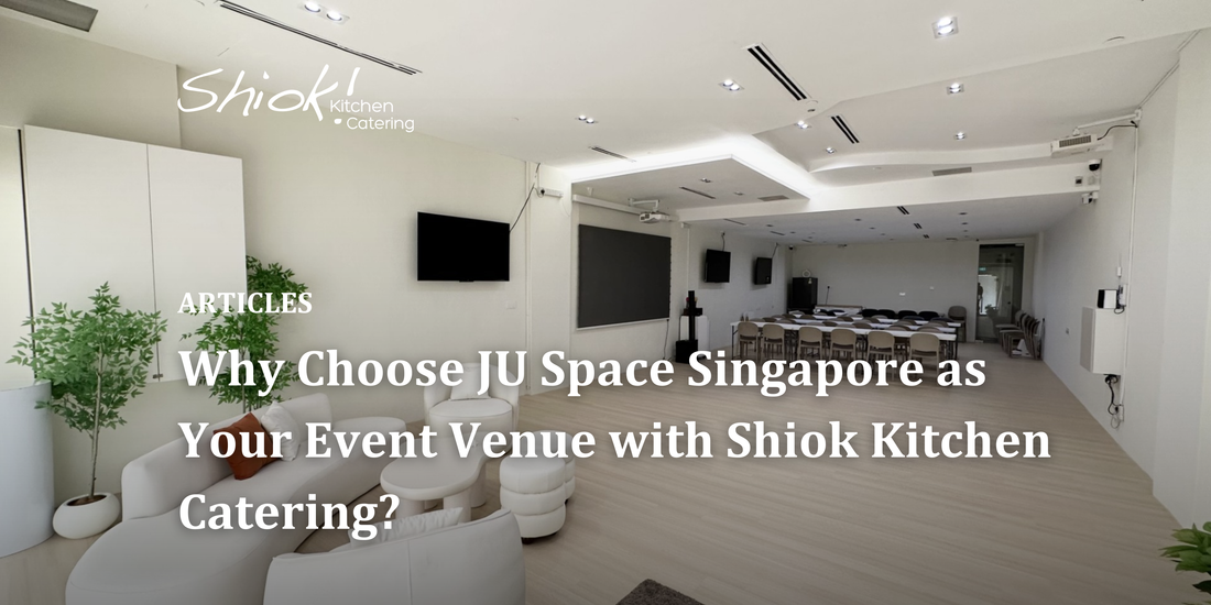 Why Choose JU Space Singapore as Your Event Venue with Shiok Kitchen Catering?