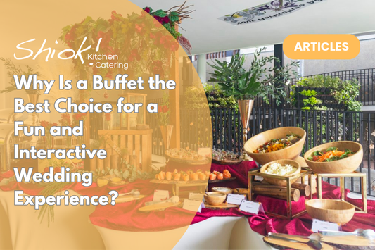 Why Is a Buffet the Best Choice for a Fun and Interactive Wedding Experience?
