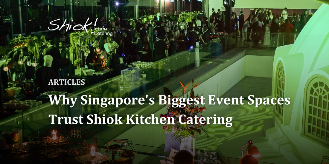 Why Singapore's Biggest Event Spaces Trust Shiok Kitchen Catering