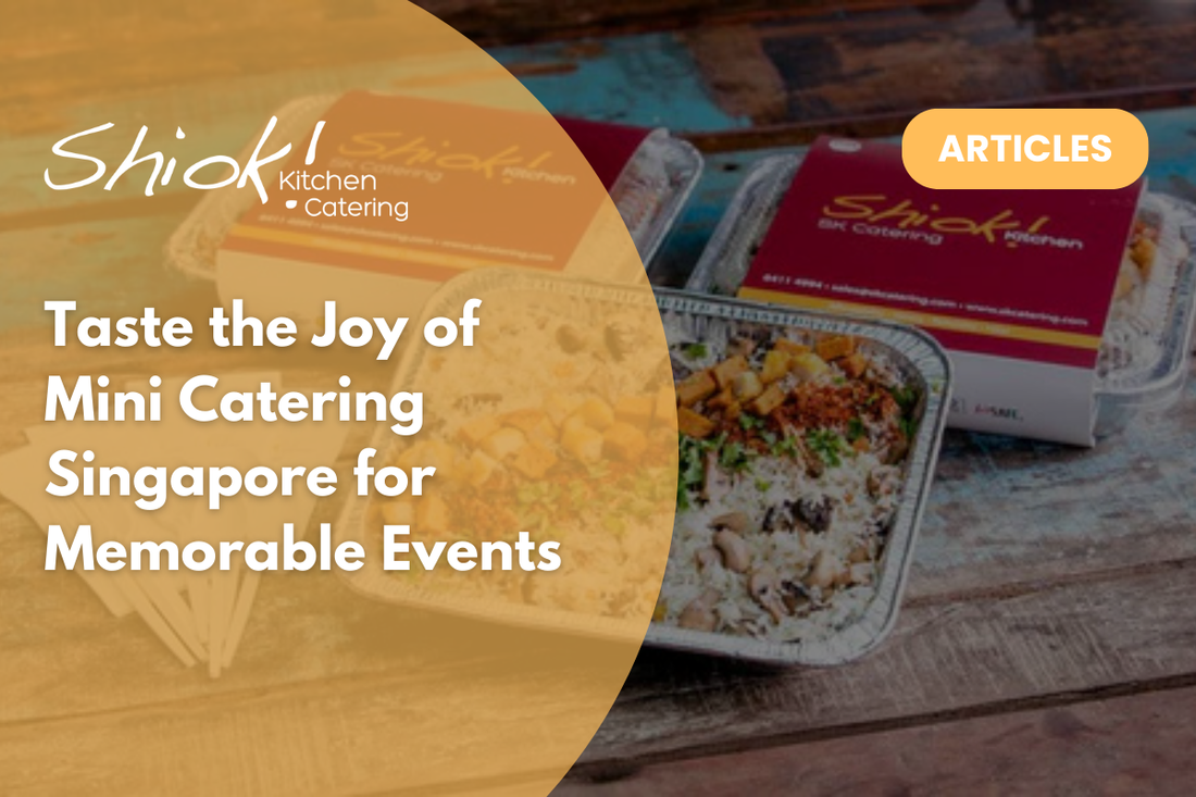 Taste the Joy of Mini Catering Singapore for Memorable Events