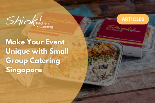 Make Your Event Unique with Small Group Catering Singapore