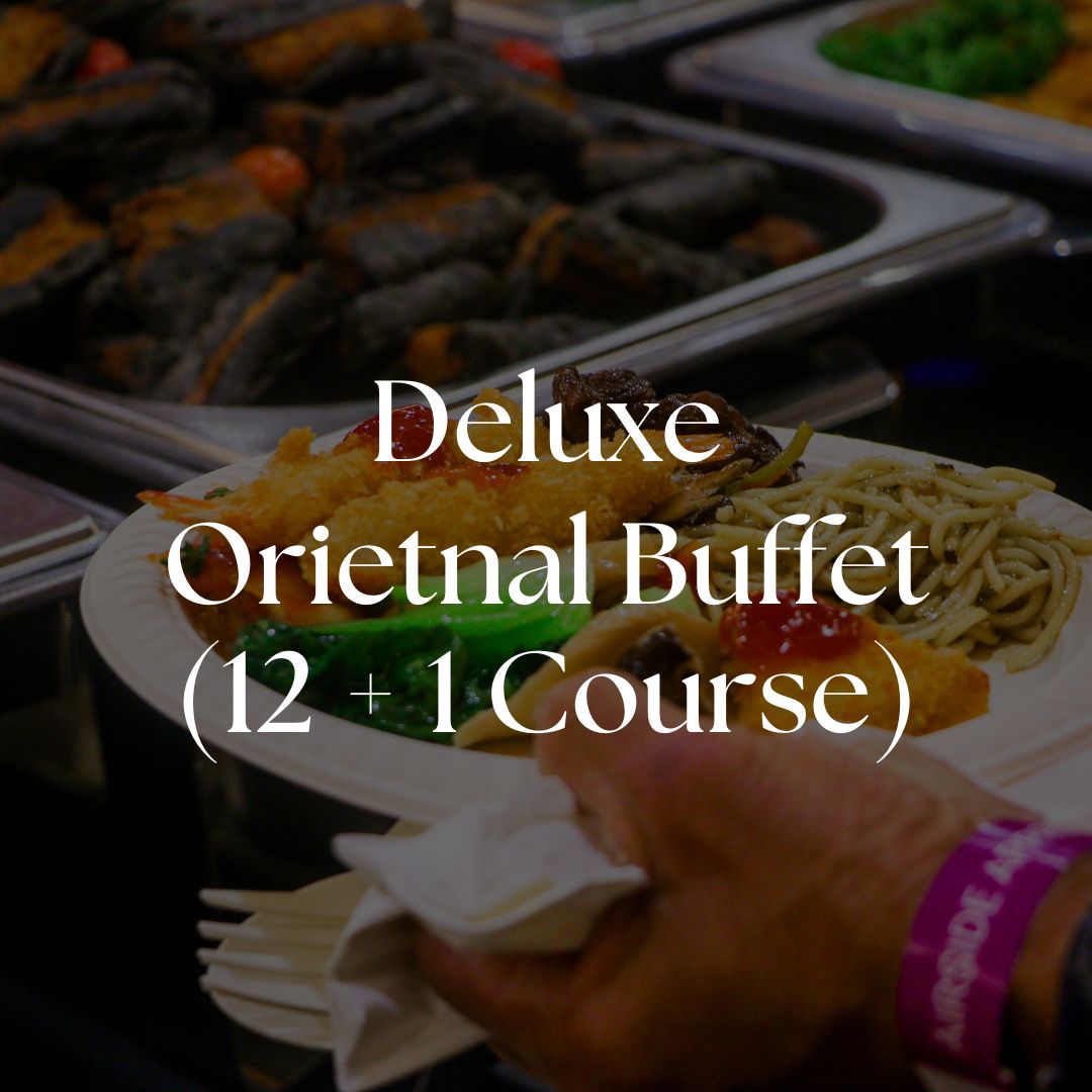 Deluxe Buffet - Oriental (12 + 1 Course)