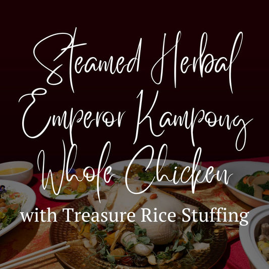 Steamed Herbal Emperor Kampong Whole Chicken with Treasure Rice Stuffing (1.2kg +/-)